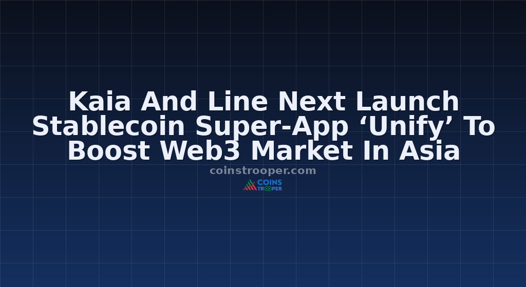 Kaia And Line Next Launch Stablecoin Super-App ‘Unify’ To Boost Web3 Market In Asia