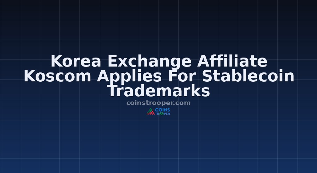 Korea Exchange Affiliate Koscom Applies For Stablecoin Trademarks
