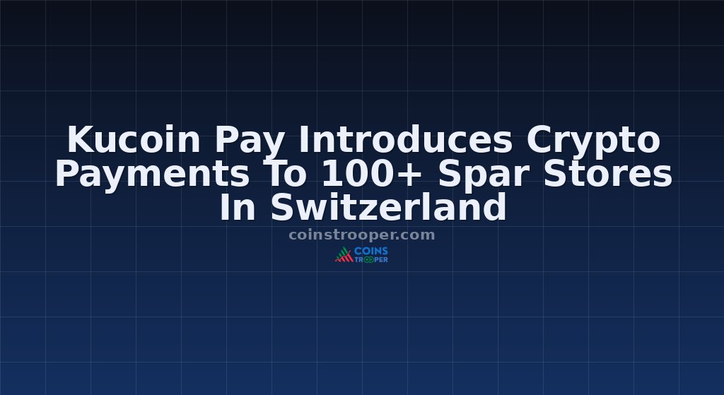 Kucoin Pay Introduces Crypto Payments To 100+ Spar Stores In Switzerland
