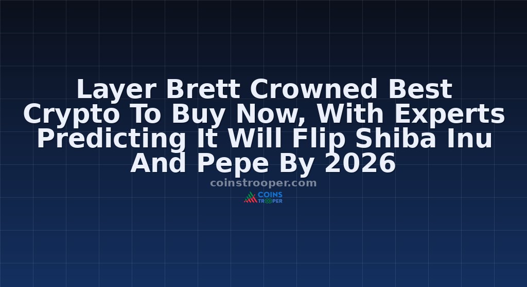 Layer Brett Crowned Best Crypto To Buy Now, With Experts Predicting It Will Flip Shiba Inu And Pepe By 2026