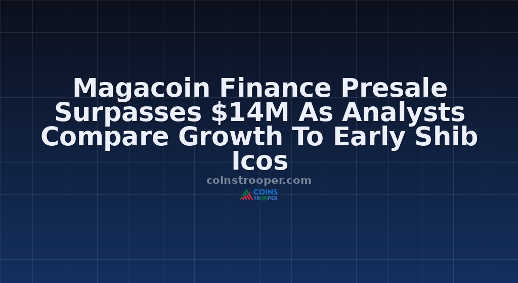 Magacoin Finance Presale Surpasses $14M As Analysts Compare Growth To Early Shib Icos