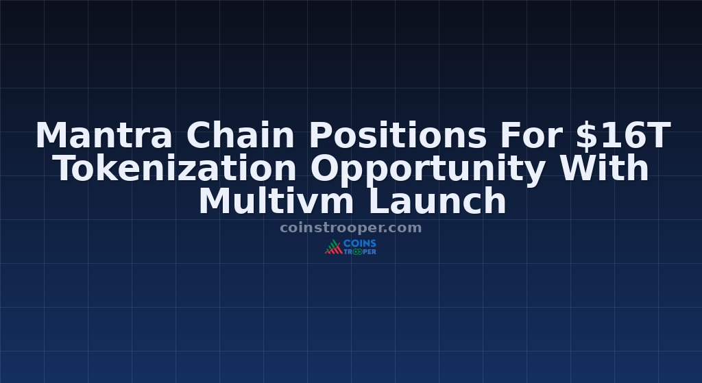 Mantra Chain Positions For $16T Tokenization Opportunity With Multivm Launch