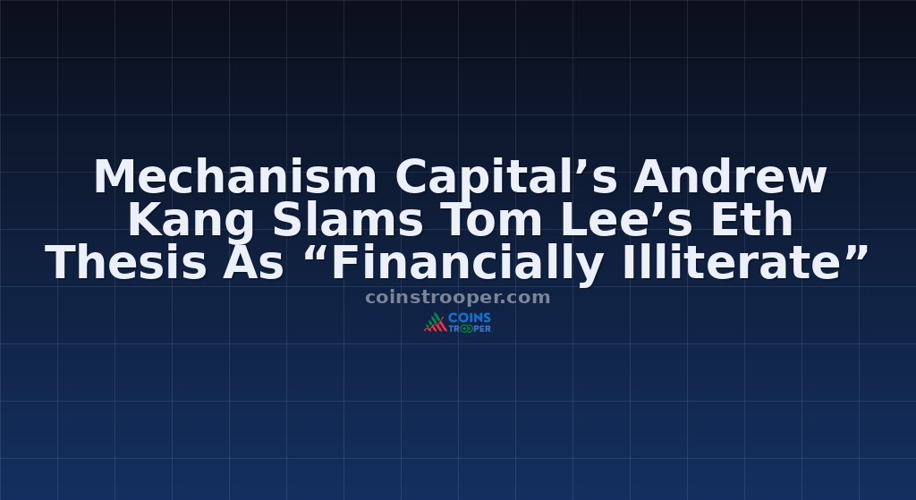Mechanism Capital’s Andrew Kang Slams Tom Lee’s Eth Thesis As “Financially Illiterate”