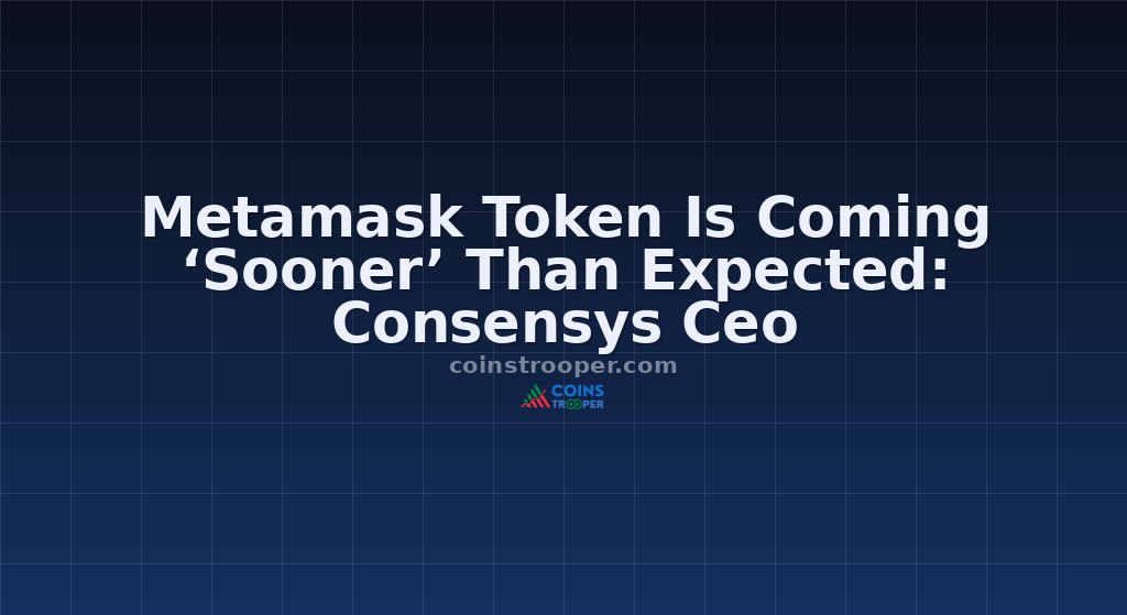 Metamask Token Is Coming ‘Sooner’ Than Expected: Consensys Ceo