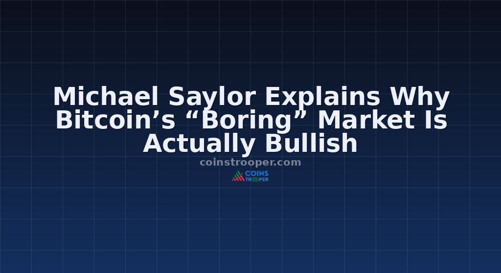 Michael Saylor Explains Why Bitcoin’s “Boring” Market Is Actually Bullish