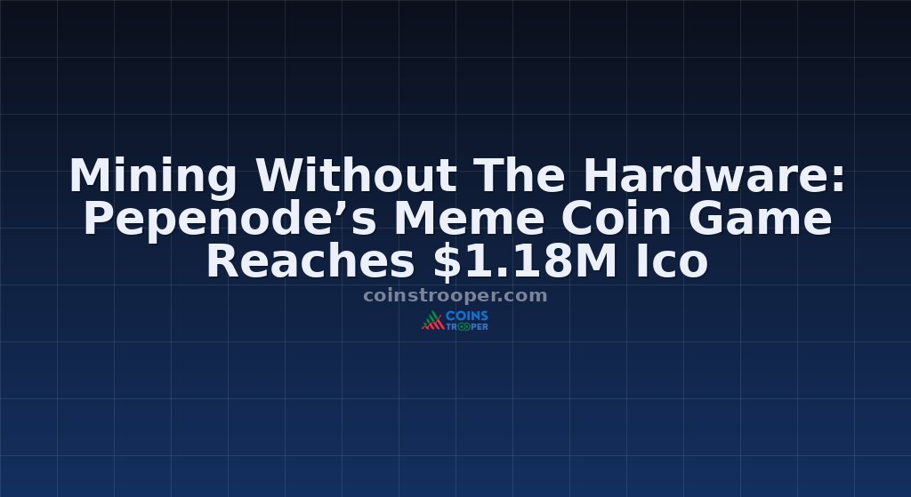 Mining Without The Hardware: Pepenode’s Meme Coin Game Reaches $1.18M Ico