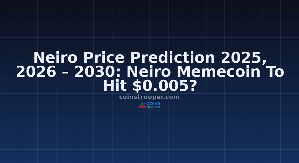 Neiro Price Prediction 2025, 2026 – 2030: Neiro Memecoin To Hit $0.005?