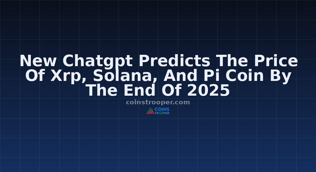New Chatgpt Predicts The Price Of Xrp, Solana, And Pi Coin By The End Of 2025