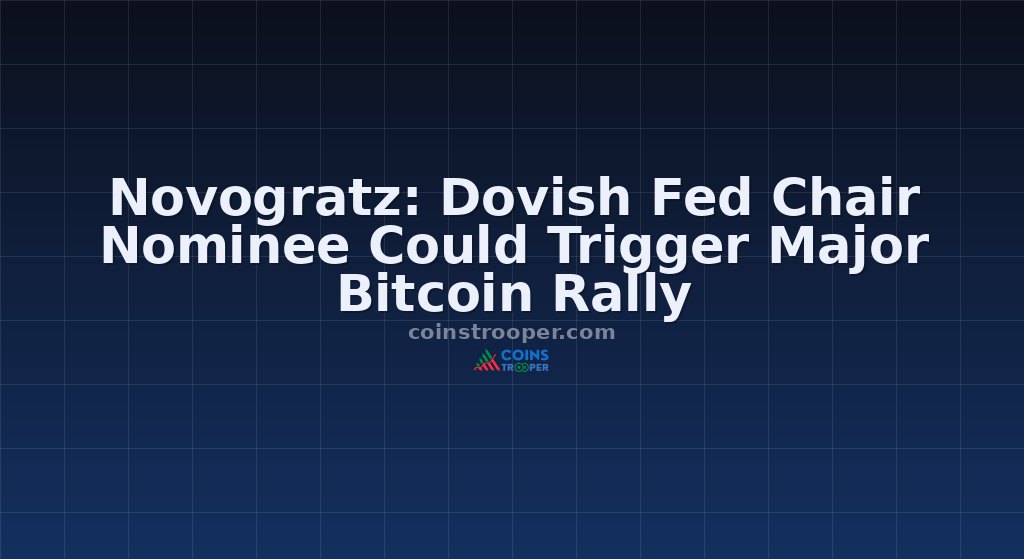 Novogratz: Dovish Fed Chair Nominee Could Trigger Major Bitcoin Rally