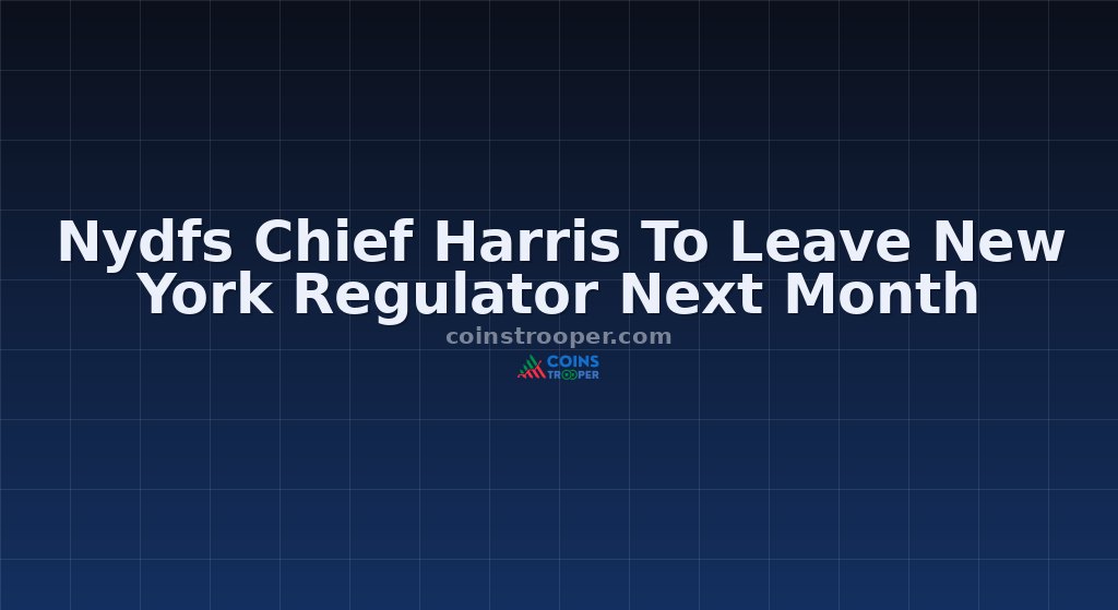 Nydfs Chief Harris To Leave New York Regulator Next Month