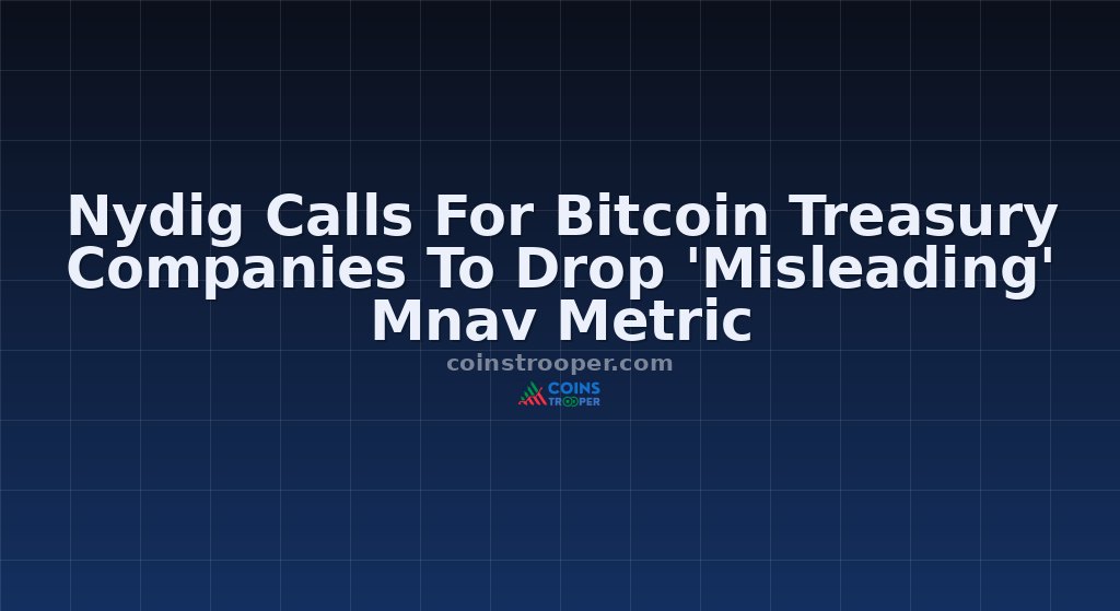 Nydig Calls For Bitcoin Treasury Companies To Drop 'Misleading' Mnav Metric