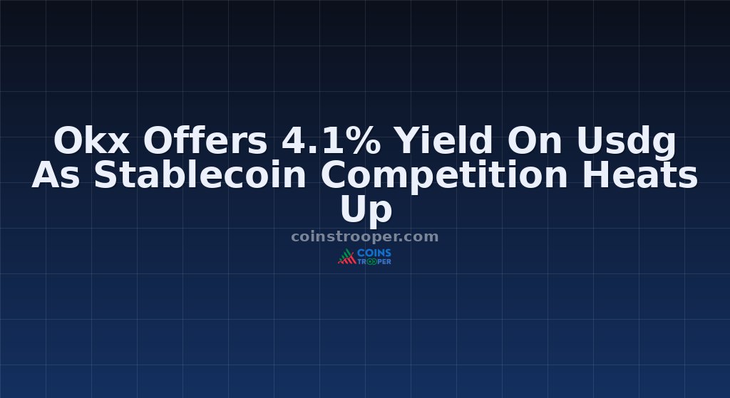 Okx Offers 4.1% Yield On Usdg As Stablecoin Competition Heats Up