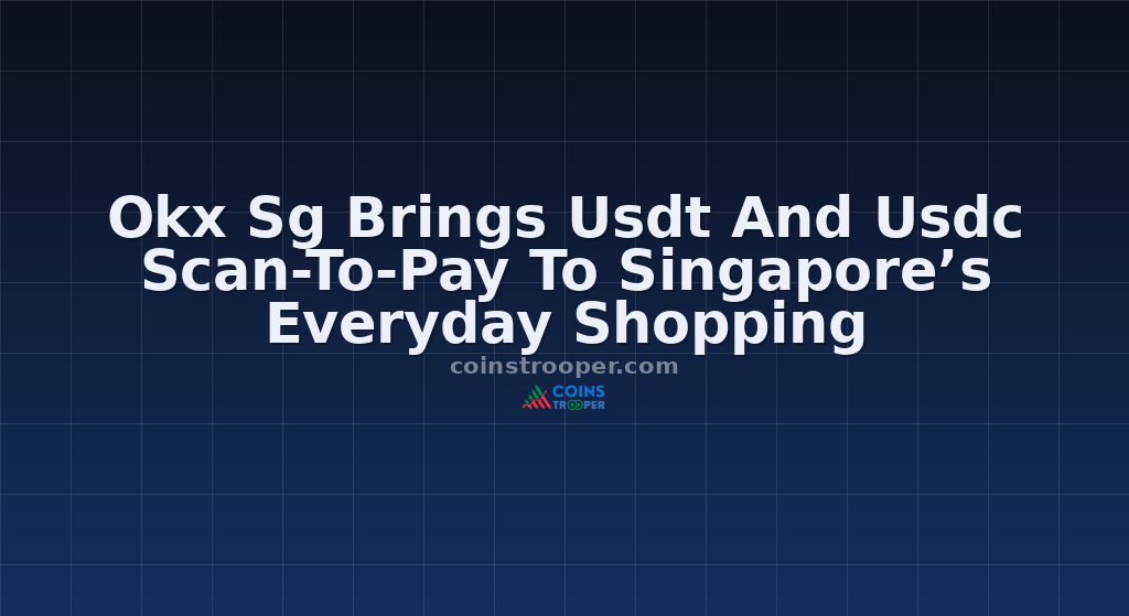 Okx Sg Brings Usdt And Usdc Scan-To-Pay To Singapore’s Everyday Shopping