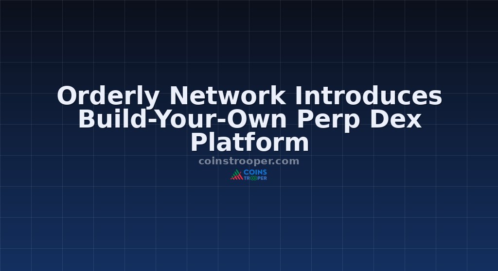 Orderly Network Introduces Build-Your-Own Perp Dex Platform
