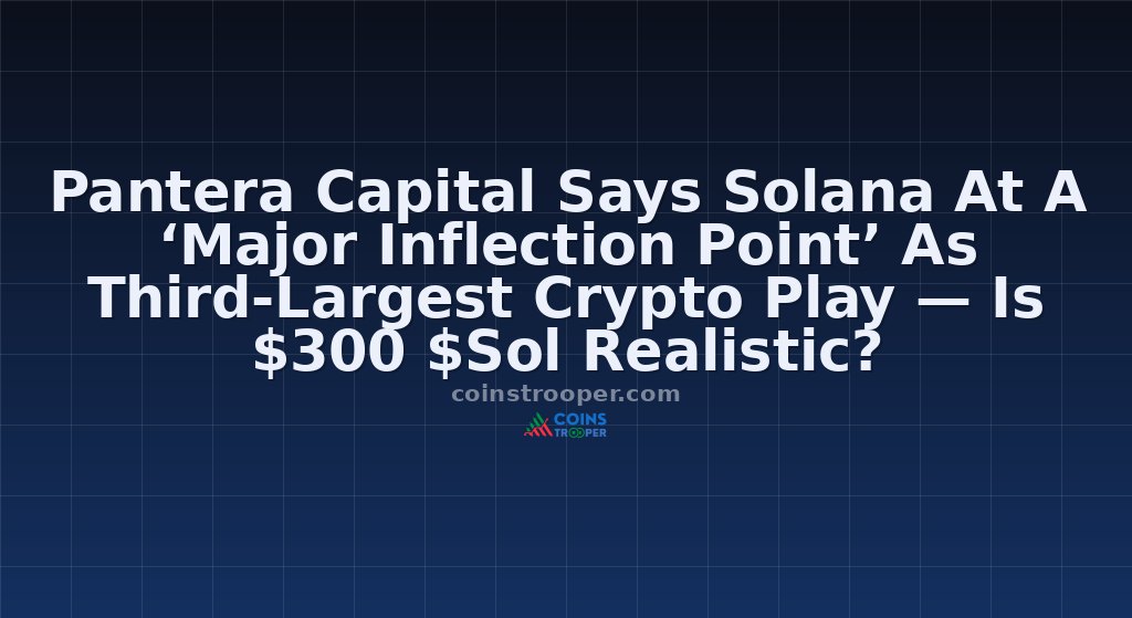 Pantera Capital Says Solana At A ‘Major Inflection Point’ As Third-Largest Crypto Play — Is $300 $Sol Realistic?