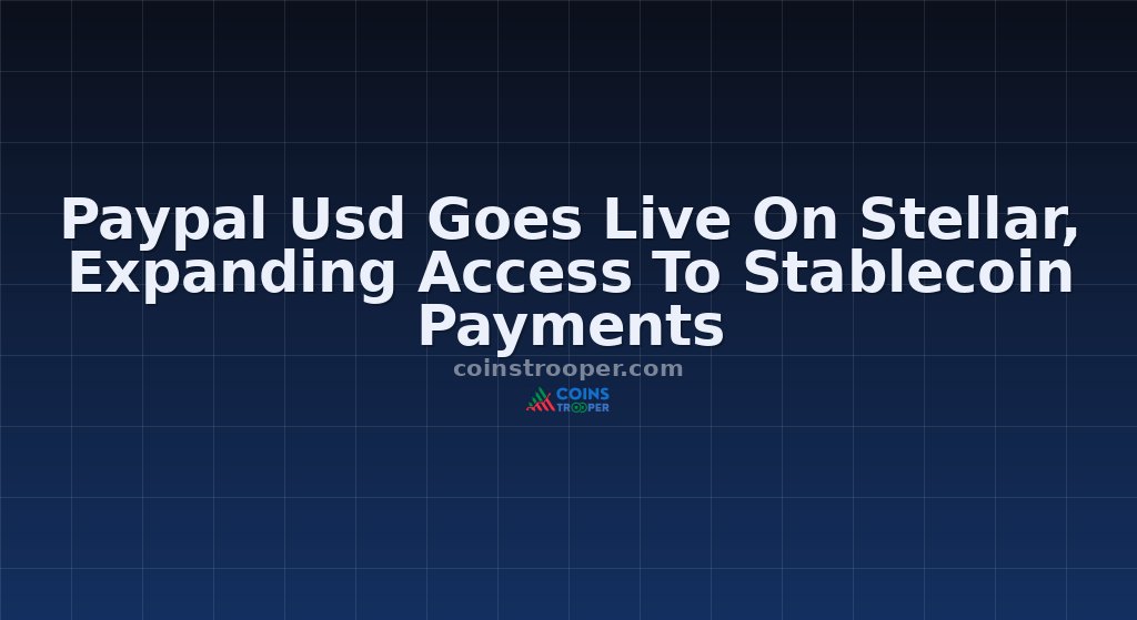 Paypal Usd Goes Live On Stellar, Expanding Access To Stablecoin Payments