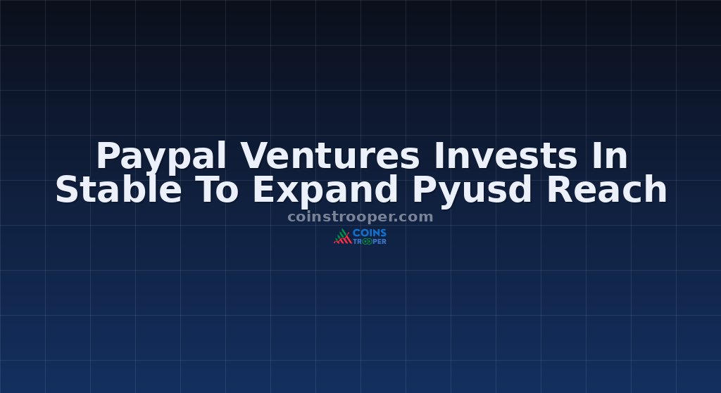 Paypal Ventures Invests In Stable To Expand Pyusd Reach