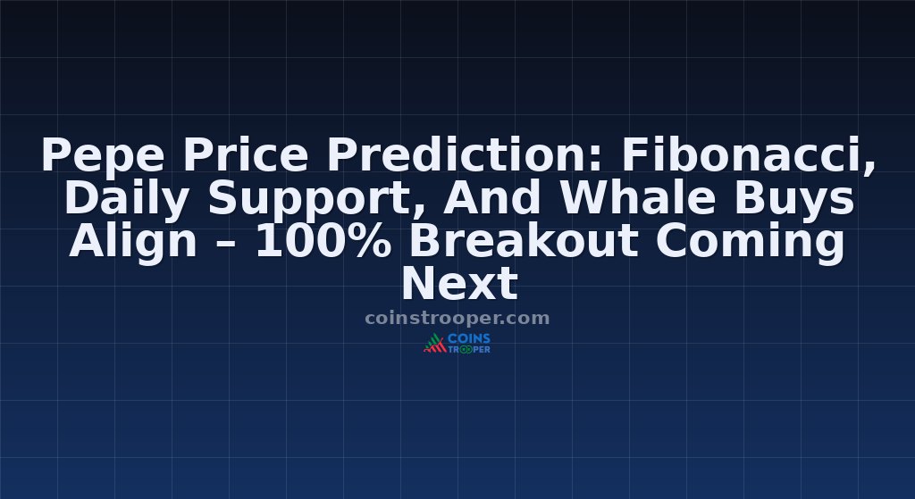 Pepe Price Prediction: Fibonacci, Daily Support, And Whale Buys Align – 100% Breakout Coming Next 