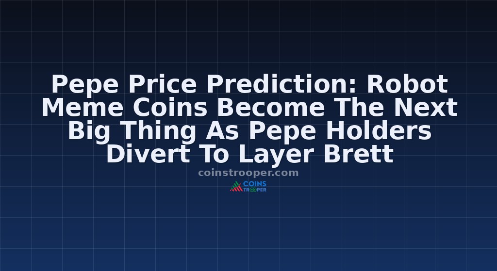 Pepe Price Prediction: Robot Meme Coins Become The Next Big Thing As Pepe Holders Divert To Layer Brett