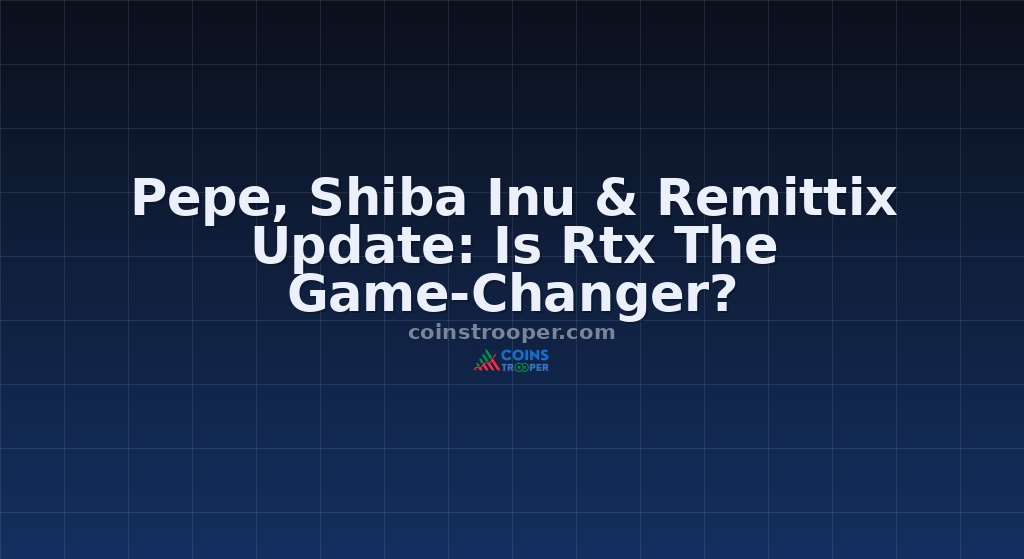 Pepe, Shiba Inu & Remittix Update: Is Rtx The Game-Changer?