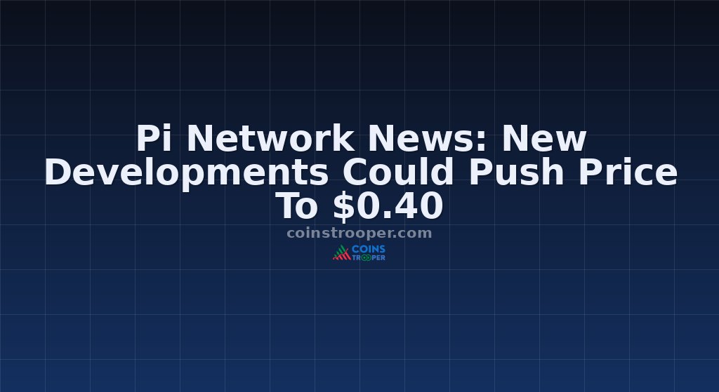 Pi Network News: New Developments Could Push Price To $0.40