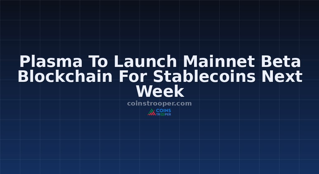 Plasma To Launch Mainnet Beta Blockchain For Stablecoins Next Week