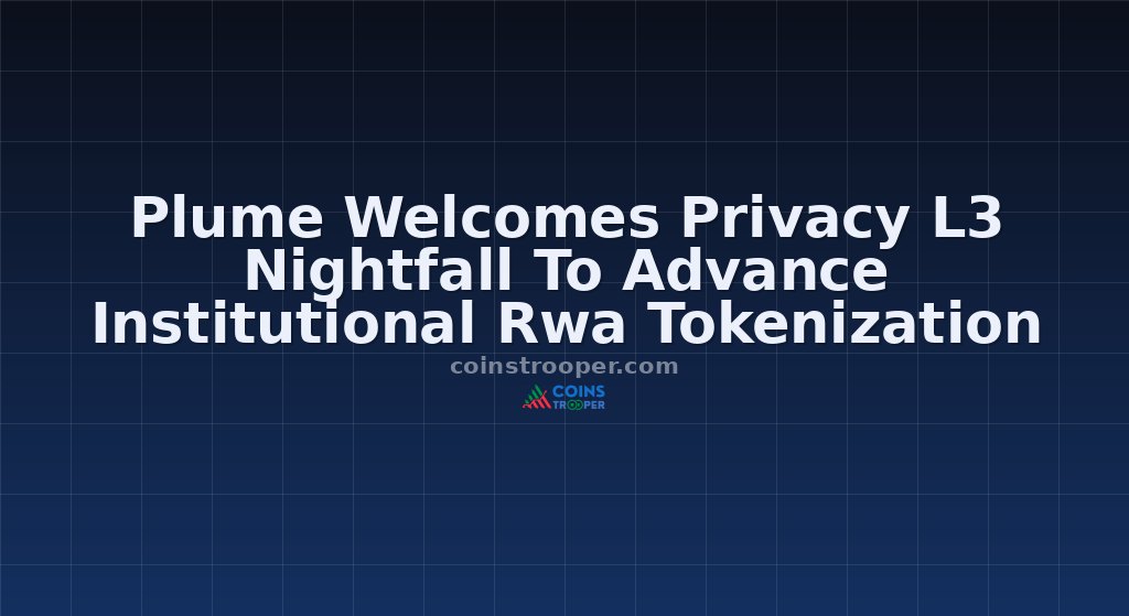 Plume Welcomes Privacy L3 Nightfall To Advance Institutional Rwa Tokenization