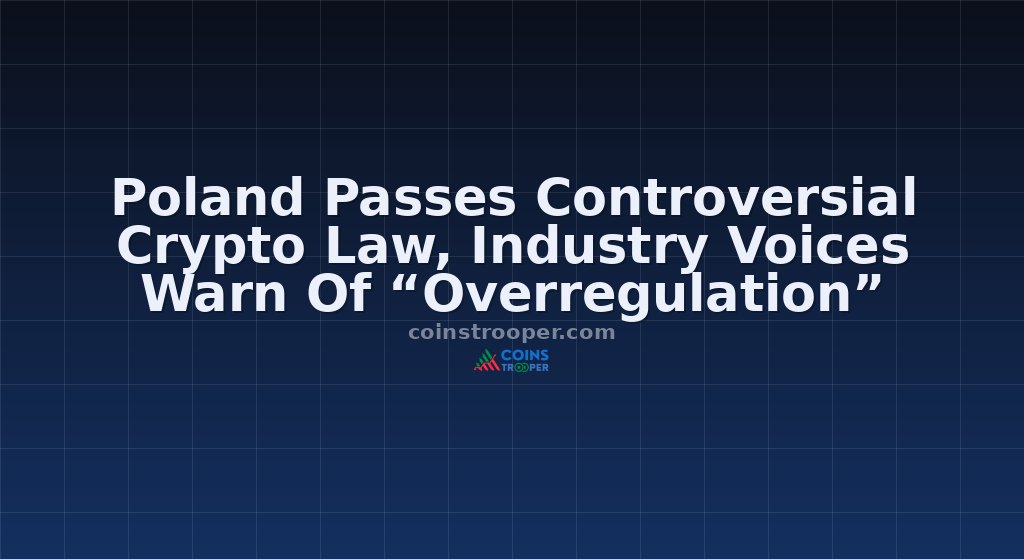 Poland Passes Controversial Crypto Law, Industry Voices Warn Of “Overregulation”