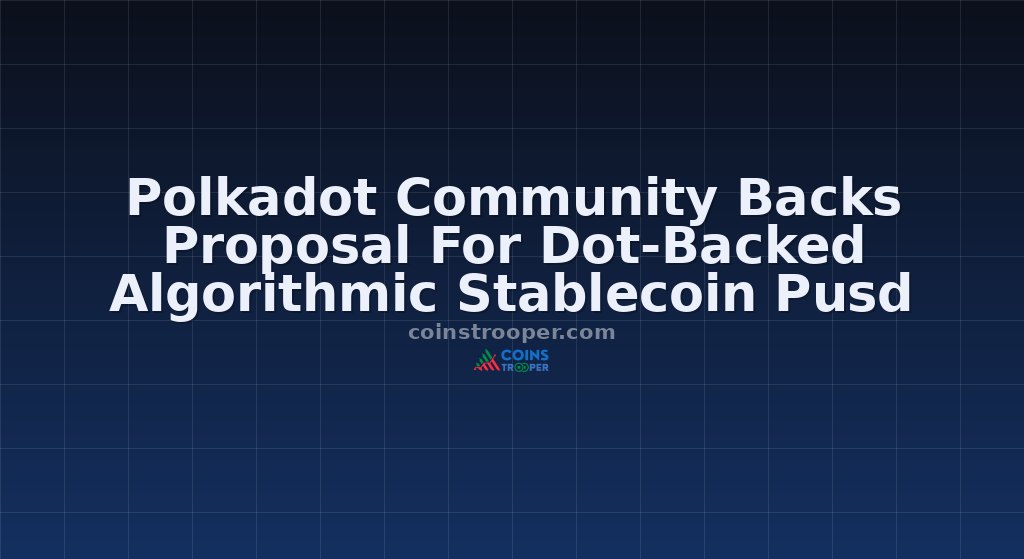 Polkadot Community Backs Proposal For Dot-Backed Algorithmic Stablecoin Pusd