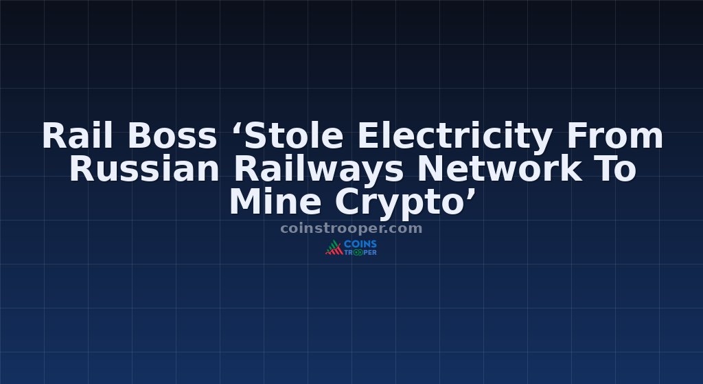 Rail Boss ‘Stole Electricity From Russian Railways Network To Mine Crypto’