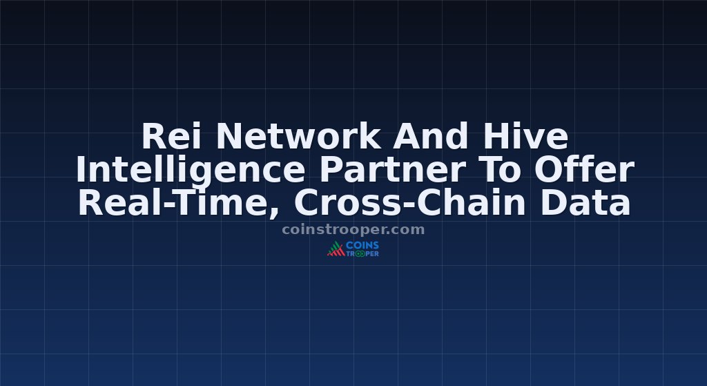 Rei Network And Hive Intelligence Partner To Offer Real-Time, Cross-Chain Data