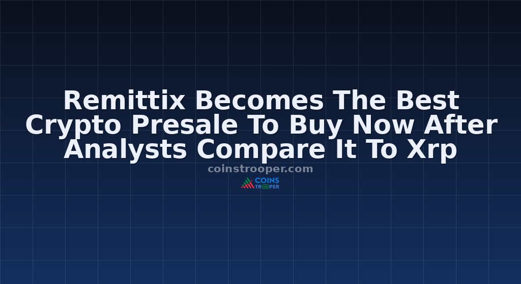 Remittix Becomes The Best Crypto Presale To Buy Now After Analysts Compare It To Xrp