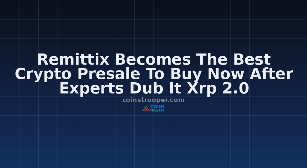 Remittix Becomes The Best Crypto Presale To Buy Now After Experts Dub It Xrp 2.0