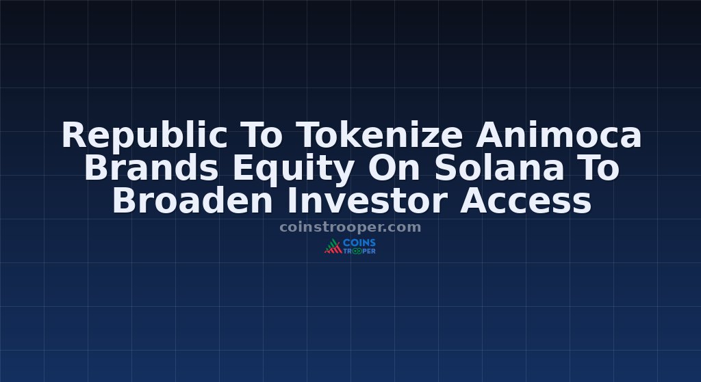 Republic To Tokenize Animoca Brands Equity On Solana To Broaden Investor Access