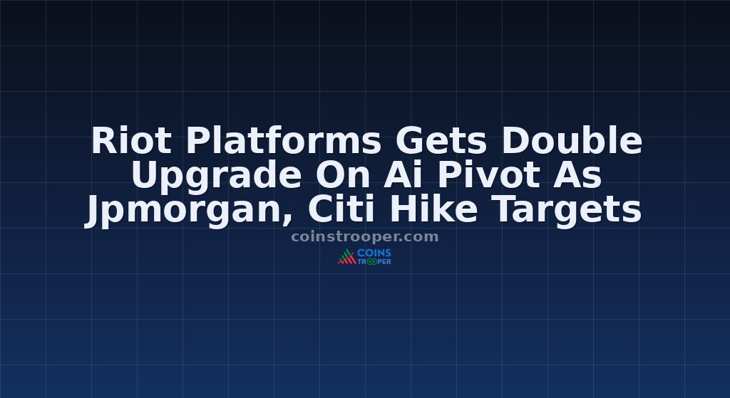 Riot Platforms Gets Double Upgrade On Ai Pivot As Jpmorgan, Citi Hike Targets