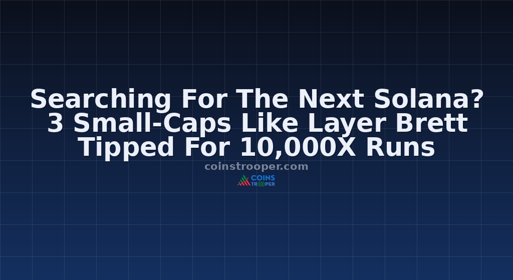 Searching For The Next Solana? 3 Small-Caps Like Layer Brett Tipped For 10,000X Runs
