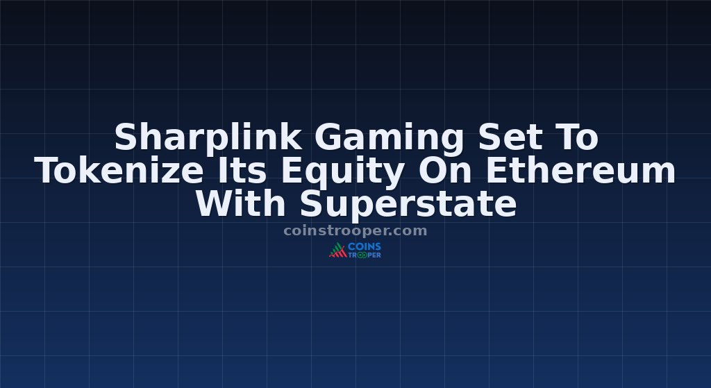 Sharplink Gaming Set To Tokenize Its Equity On Ethereum With Superstate