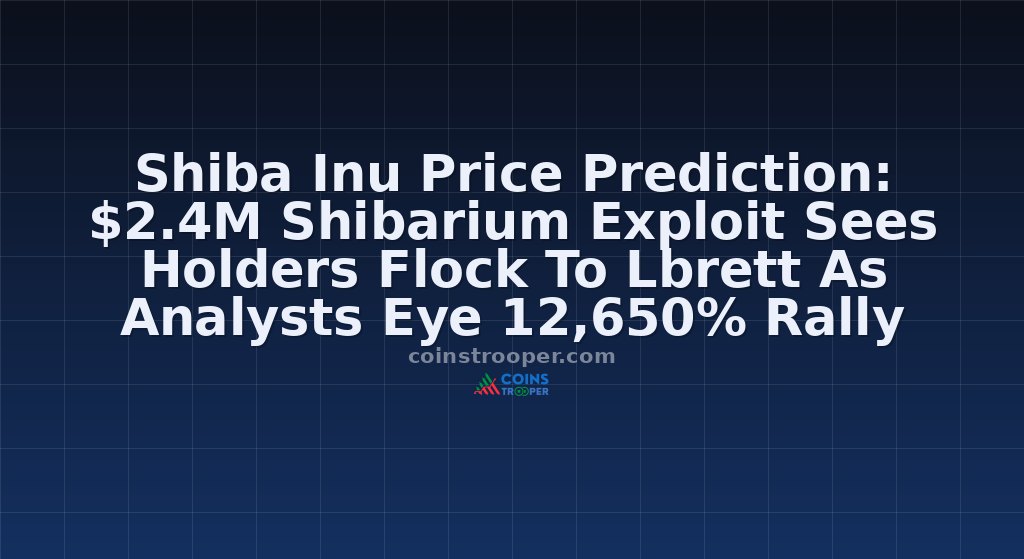 Shiba Inu Price Prediction: $2.4M Shibarium Exploit Sees Holders Flock To Lbrett As Analysts Eye 12,650% Rally