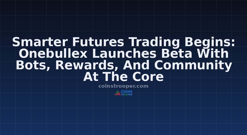 Smarter Futures Trading Begins: Onebullex Launches Beta With Bots, Rewards, And Community At The Core