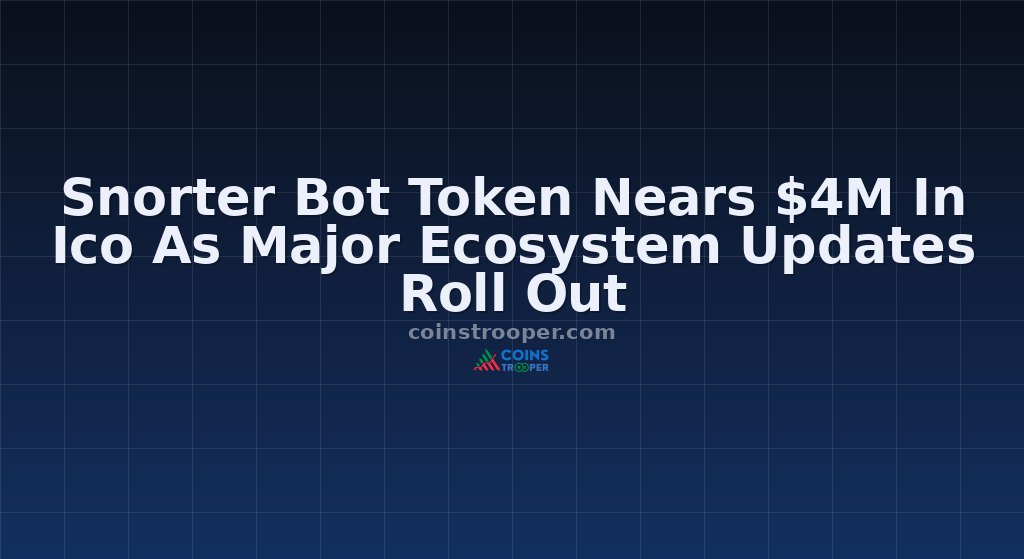 Snorter Bot Token Nears $4M In Ico As Major Ecosystem Updates Roll Out