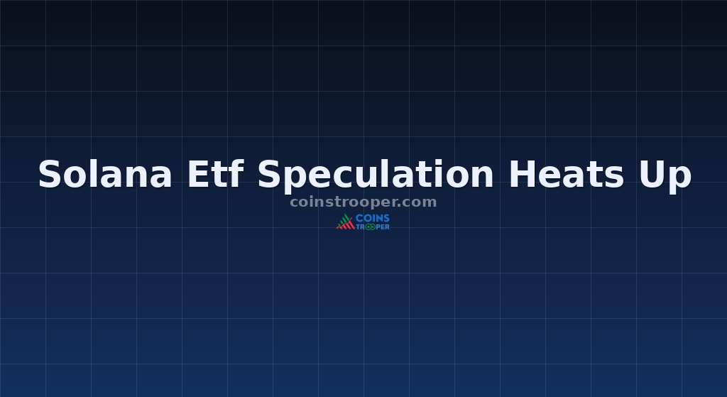 Solana Etf Speculation Heats Up