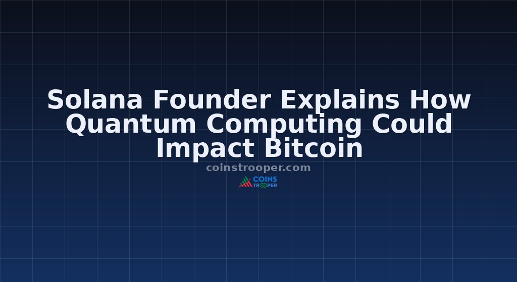 Solana Founder Explains How Quantum Computing Could Impact Bitcoin 