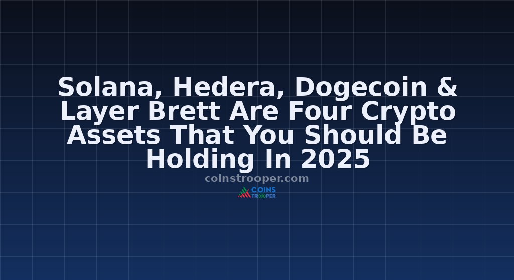 Solana, Hedera, Dogecoin & Layer Brett Are Four Crypto Assets That You Should Be Holding In 2025