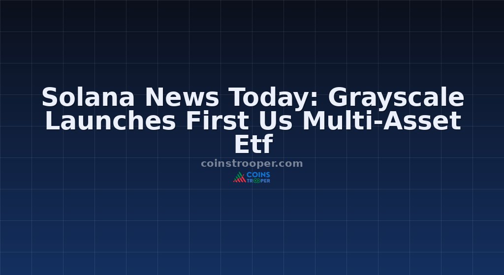 Solana News Today: Grayscale Launches First Us Multi-Asset Etf