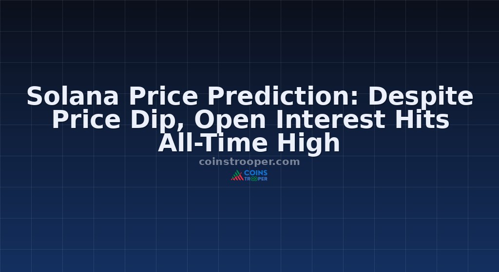 Solana Price Prediction: Despite Price Dip, Open Interest Hits All-Time High