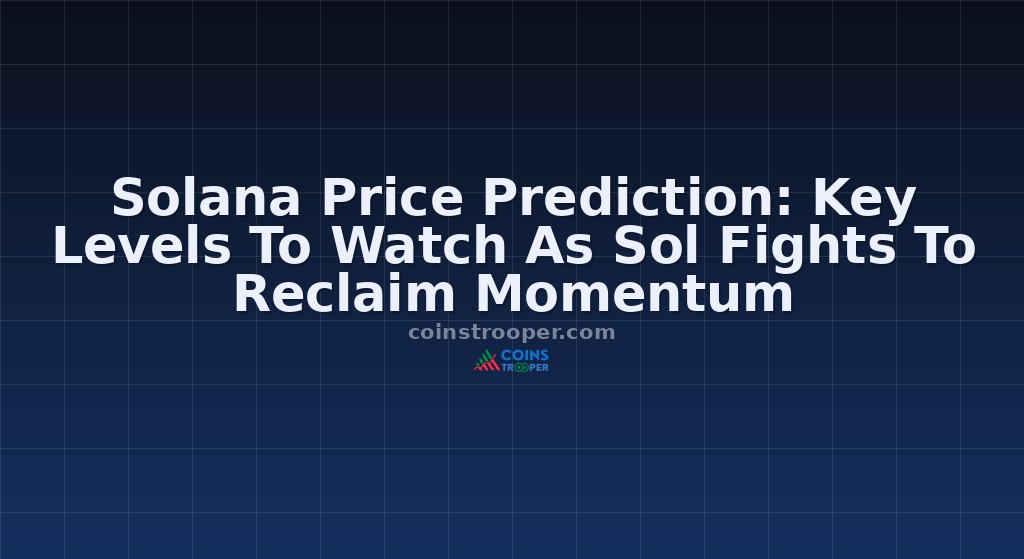 Solana Price Prediction: Key Levels To Watch As Sol Fights To Reclaim Momentum