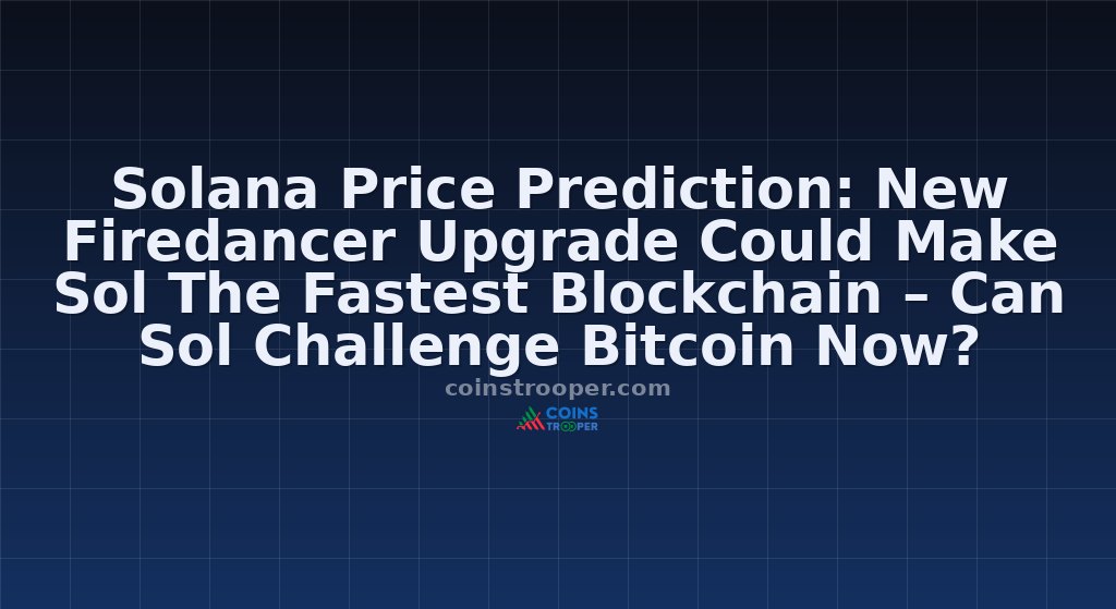 Solana Price Prediction: New Firedancer Upgrade Could Make Sol The Fastest Blockchain – Can Sol Challenge Bitcoin Now?
