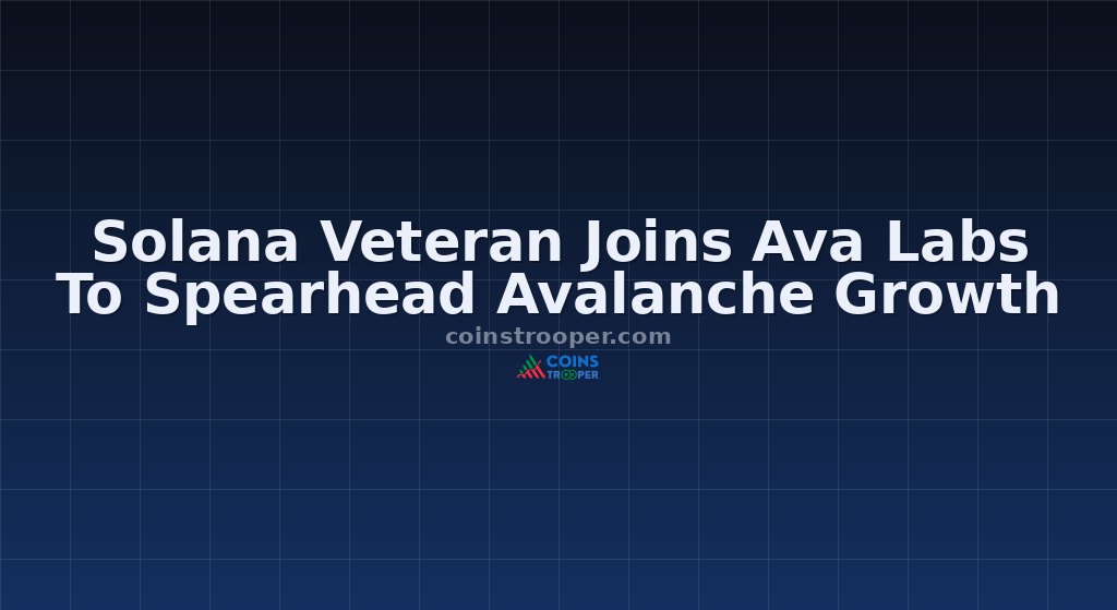 Solana Veteran Joins Ava Labs To Spearhead Avalanche Growth