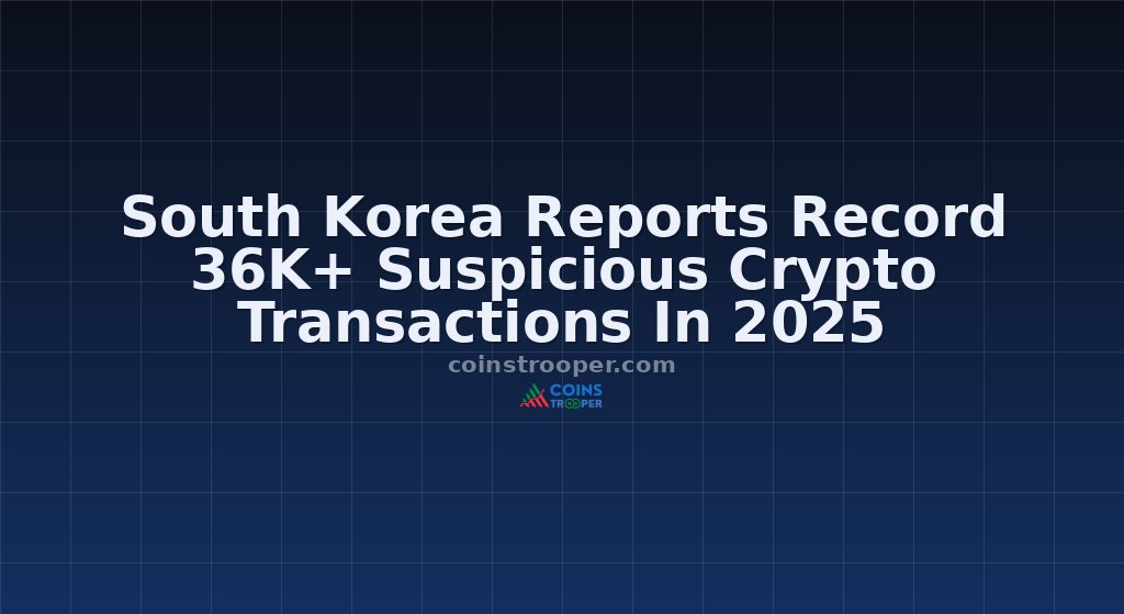 South Korea Reports Record 36K+ Suspicious Crypto Transactions In 2025