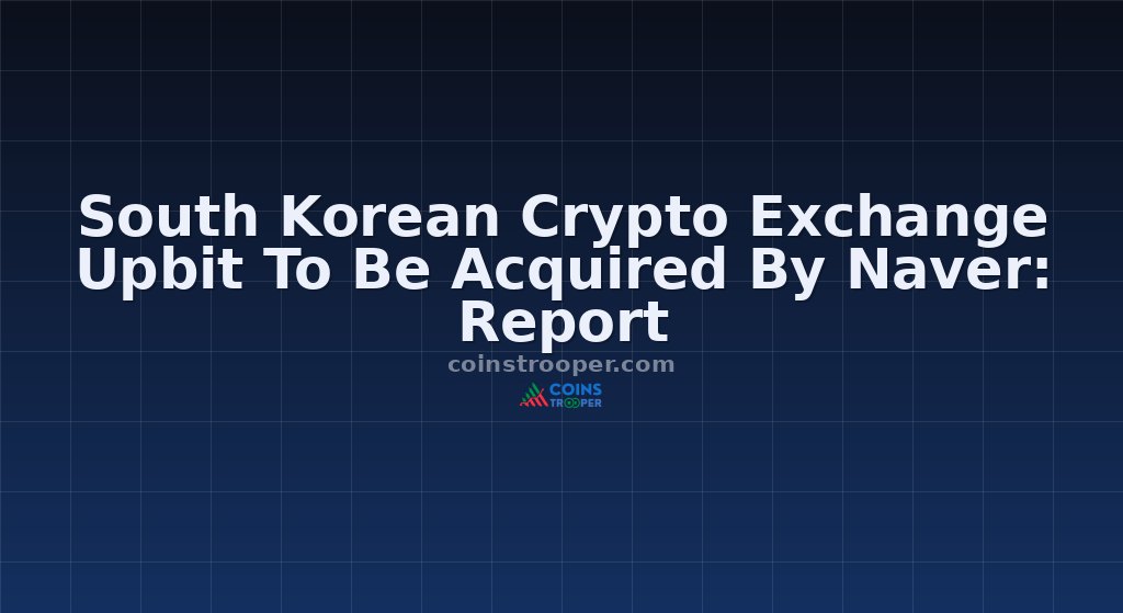 South Korean Crypto Exchange Upbit To Be Acquired By Naver: Report
